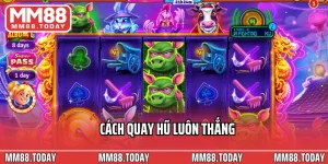 Cách Quay Hũ Luôn Thắng Từ Kinh Nghiệm Thực Chiến Các Cao Thủ