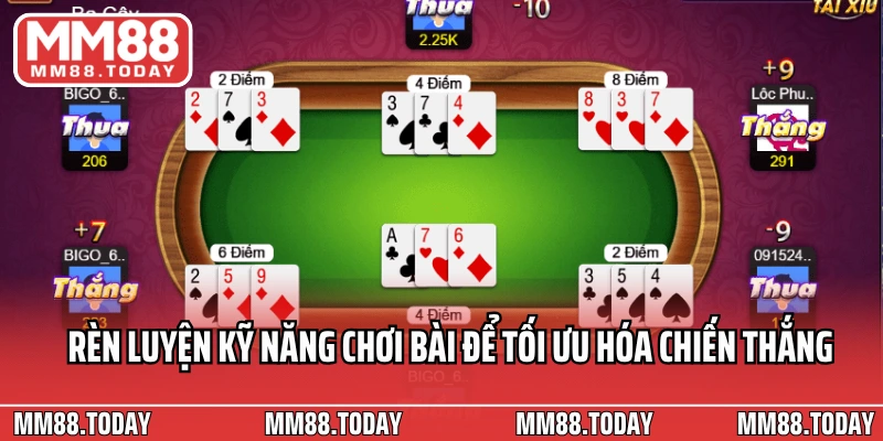 Rèn luyện kỹ năng chơi bài để tối ưu hóa chiến thắng